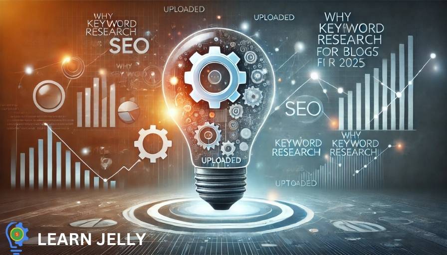 Why keyword research is important for Blog in 2025_ _ Learn Jelly